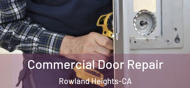 Commercial Door Repair Rowland Heights-CA