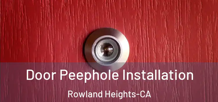  Door Peephole Installation Rowland Heights-CA