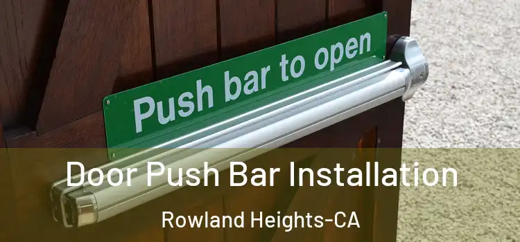 Door Push Bar Installation Rowland Heights-CA