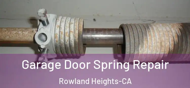  Garage Door Spring Repair Rowland Heights-CA