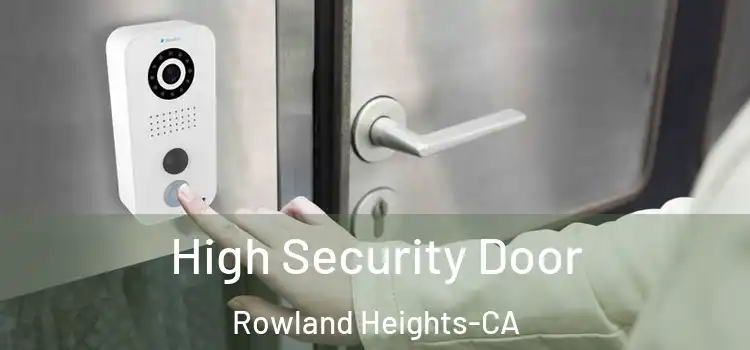  High Security Door Rowland Heights-CA