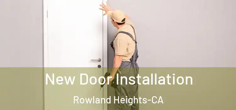  New Door Installation Rowland Heights-CA