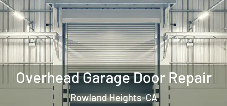  Overhead Garage Door Repair Rowland Heights-CA