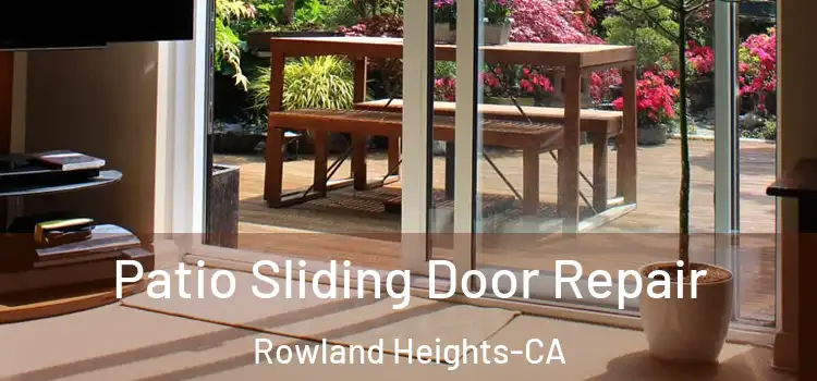  Patio Sliding Door Repair Rowland Heights-CA