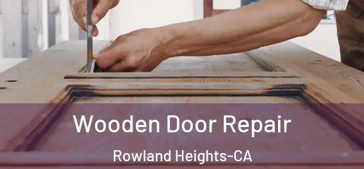Wooden Door Repair Rowland Heights-CA